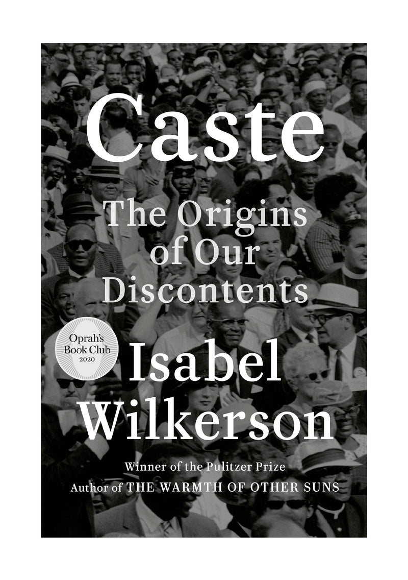 Caste, The Origins of Our Discontents by Isabel Wilkerson