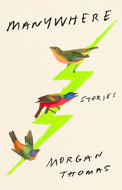 Manywhere: Stories by Morgan Thomas⁠