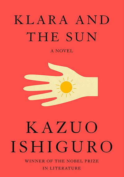 Klara and The Sun by Kazuo Ishiguro