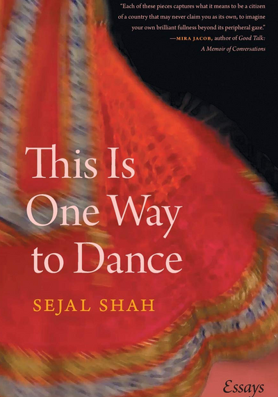 This Is One Way to Dance by Sejal Shah